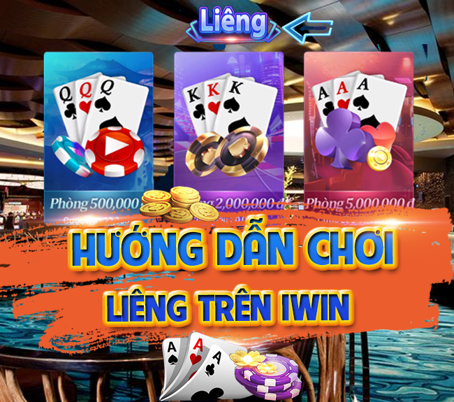 Hướng dẫn chơi liêng trên IWIN – Cách chơi liêng hiệu quả nhất