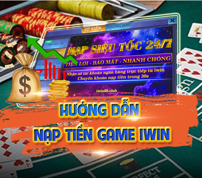 Chia sẻ cách nạp tiền IWIN cụ thể và nhanh chóng nhất