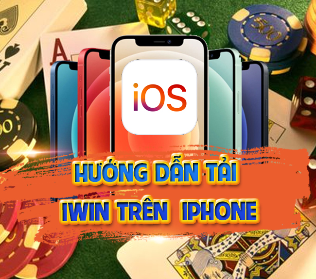 Hướng dẫn tải iwin trên điện thoại iphone