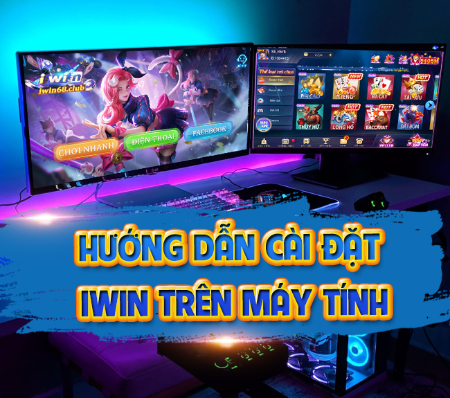 Hướng dẫn tải và chơi IWIN68 trên máy tính