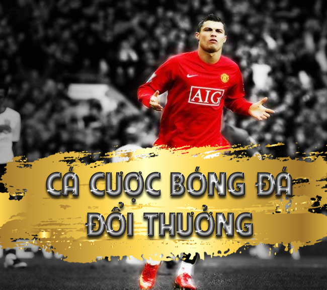 TẤT TẦN TẬT VỀ CÁ CƯỢC BÓNG ĐÁ ĐỔI THƯỞNG TRỰC TUYẾN