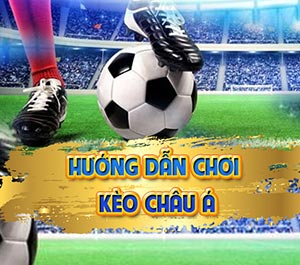 Hướng dẫn chơi kèo châu Á hiệu quả