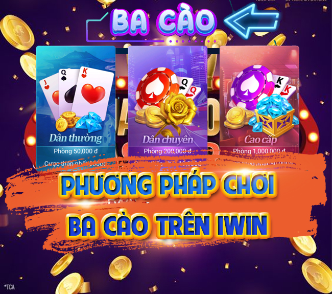 Hướng dẫn chơi Ba cào trên IWIN – Chơi ba cào HOT NHẤT