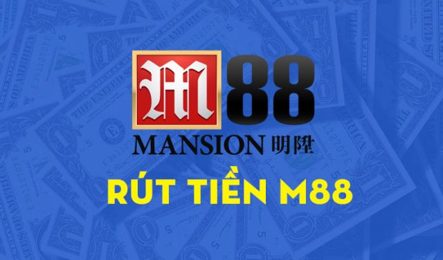 Rút tiền tại nhà cái M88