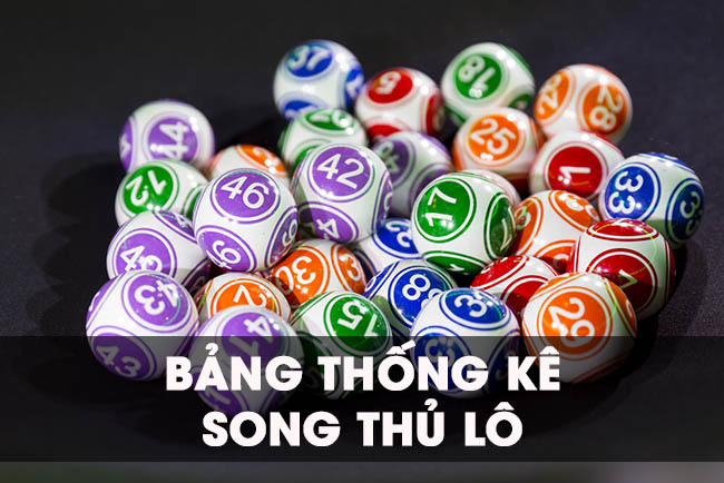Bảng thống kê song thủ lô mới nhất dành cho các lô thủ