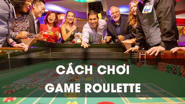Hướng dẫn cách chơi Roulette trăm trận trăm thắng