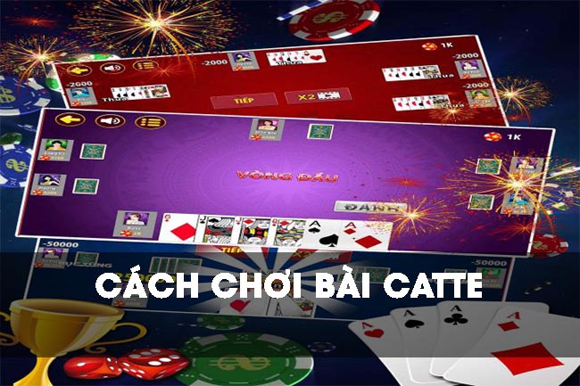 Bật mí cách chơi bài Catte trăm trận trăm thắng từ cao thủ