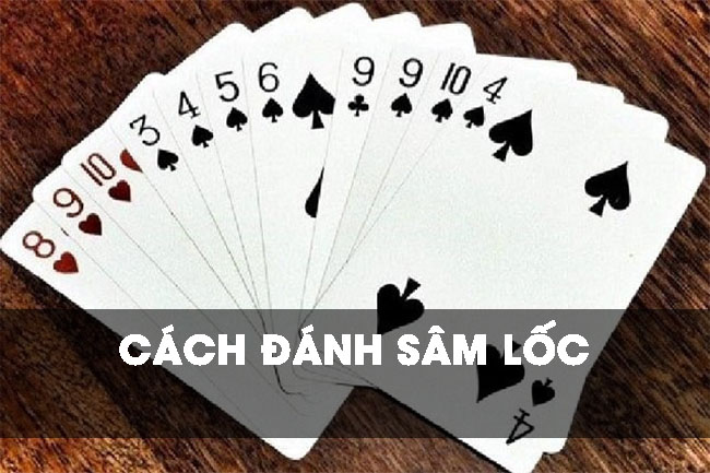 Bật mí cách đánh sâm lốc hiệu quả nhất từ trước đến nay
