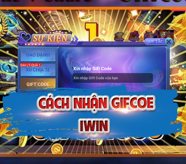 Hướng dẫn nhận giftcode Iwin mới nhất cực đơn giản