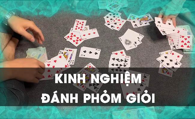 Bật mí các kinh nghiệm đánh phỏm trăm trận trăm thắng