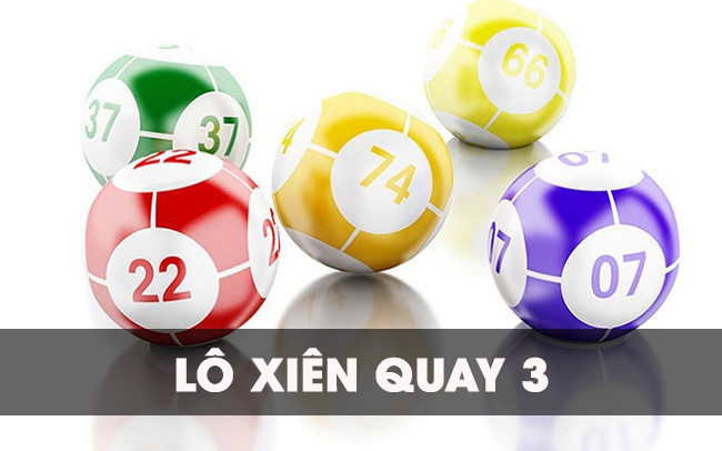 Lô xiên quay 3 ăn bao nhiêu? Kinh nghiệm chơi hiệu quả nhất