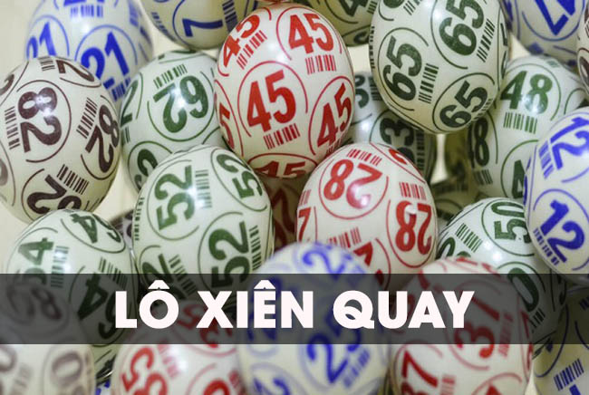 Lô xiên quay là gì? Bật mí cách đánh lô xiên quay hiệu quả nhất
