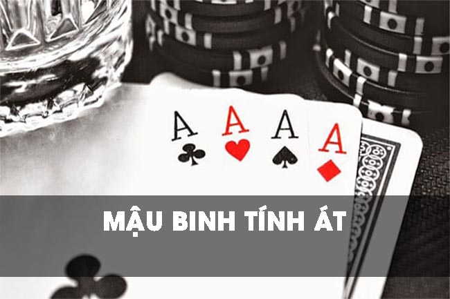 Tất tần thông tin về mậu binh tính át cho người mới bắt đầu