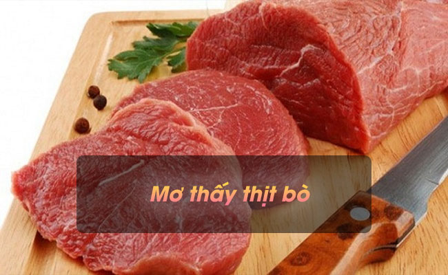 Mơ thấy thịt bò có ý nghĩa gì? Nên chọn đánh con số nào?