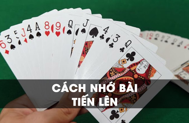 Vì sao cần nhớ bài tiến lên Vì sao cần nhớ bài tiến lên