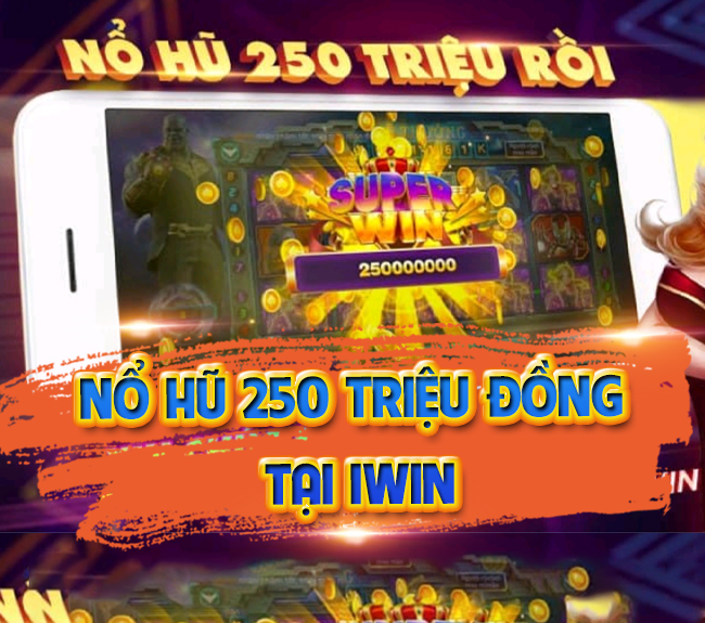 Quay Nổ Hũ 250 triệu đồng Tại Nhà Cái Iwin