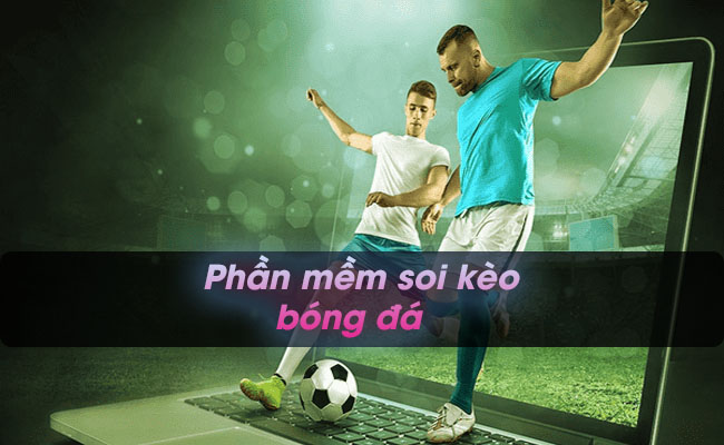 Tổng hợp các phần mềm soi kèo bóng đá chuẩn xác nhất hiện nay