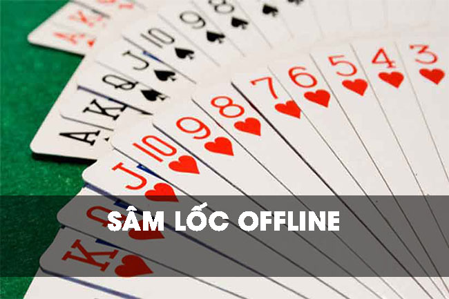 Tất tần tật thông tin về sâm lốc offline cho người mới bắt đầu