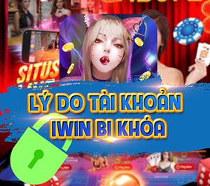 Tài khoản IWIN bị khoá? Tìm hiểu nguyên nhân và cách giải quyết