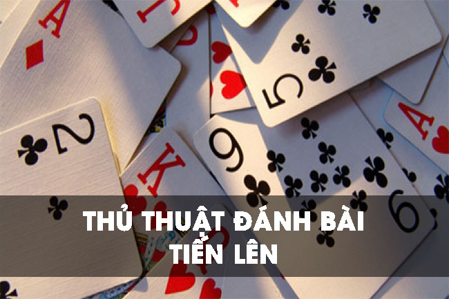 Bật mí các thủ thuật đánh bài tiến lên từ các cao thủ lâu năm