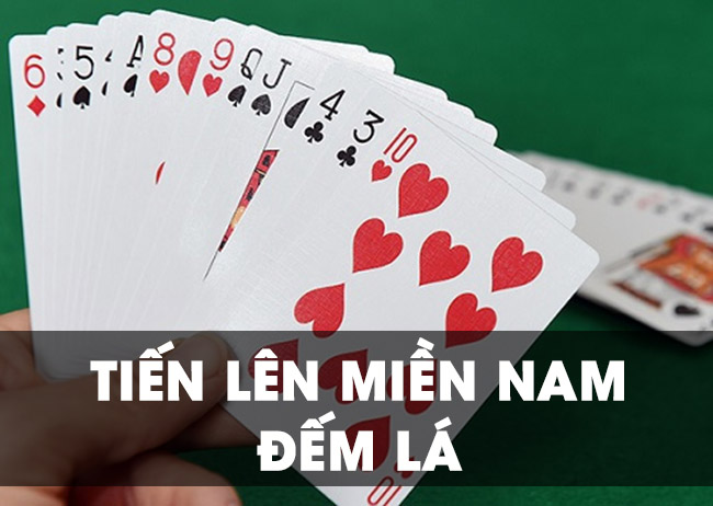 Tìm hiểu chi tiết về game đánh bài tiến lên miền Nam đếm lá