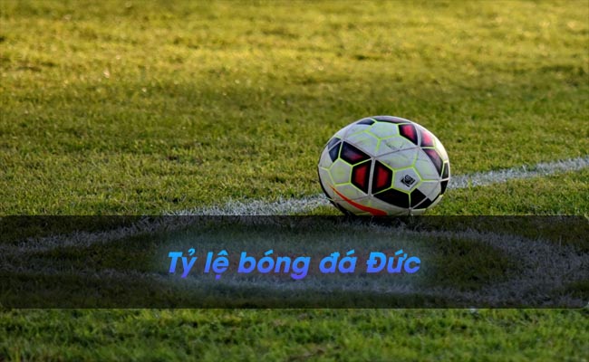 Tỷ lệ bóng đá Đức – Tìm hiểu những thông tin mới nhất?