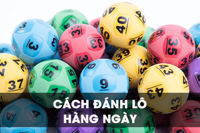 Mách bạn cách đánh lô hàng ngày từ cao thủ cực chuẩn xác