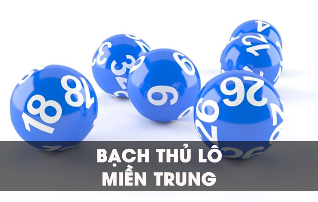 Bật mí cách soi bạch thủ lô miền Trung chuẩn nhất cho anh em