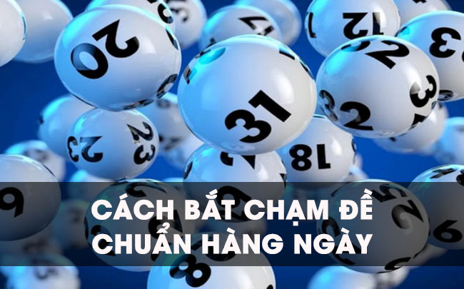 [Chia sẻ] Cách bắt chạm đề chuẩn hàng ngày có hiệu quả 100%
