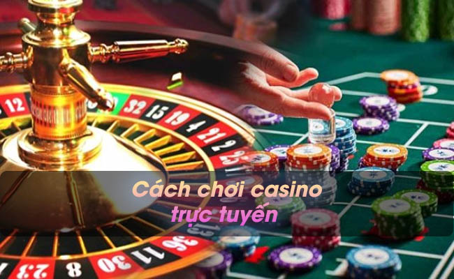 Chia sẻ cách chơi casino trực tuyến hiệu quả chi tiết nhất