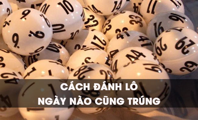 Bật mí cách đánh lô ngày nào cũng trúng từ cao thủ lâu năm