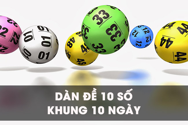 Dàn đề 10 số nuôi khung 3 ngày hiệu quả, chuẩn xác nhất