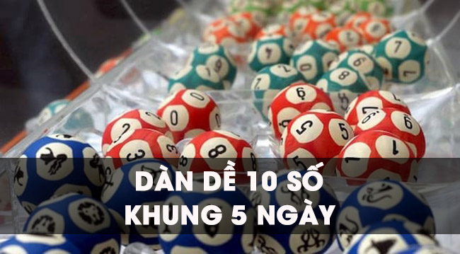 Dàn đề 10 số nuôi khung 5 ngày mang lại hiệu quả tuyệt đối