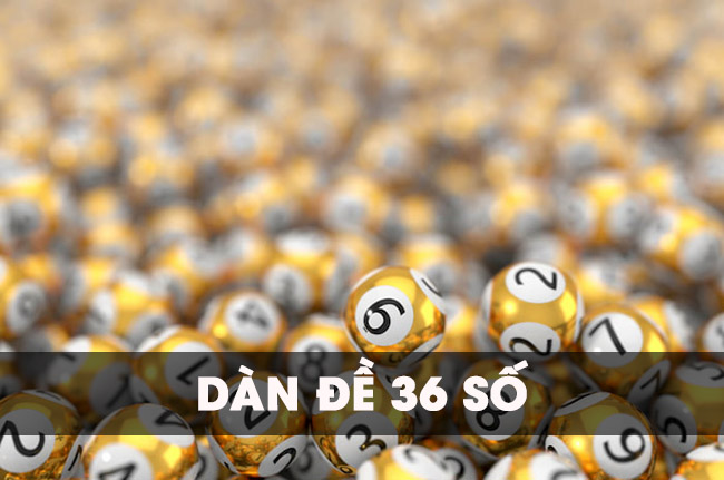Tìm hiểu về dàn đề 36 số – Hướng dẫn cách nuôi hiệu quả nhất