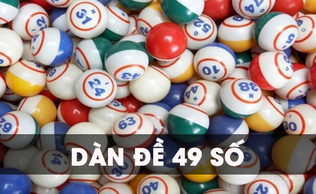 Tìm hiểu về dàn đề 49 số và kinh nghiệm đánh mang lại hiệu quả