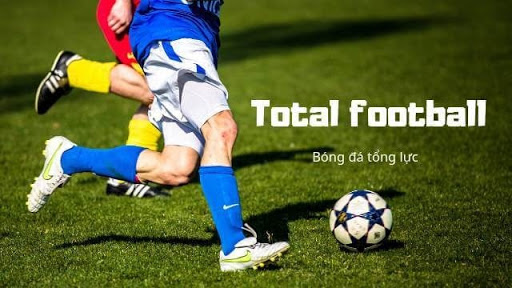 Bóng đá tổng lực và những điều kinh hoàng mà đội nào cũng sợ